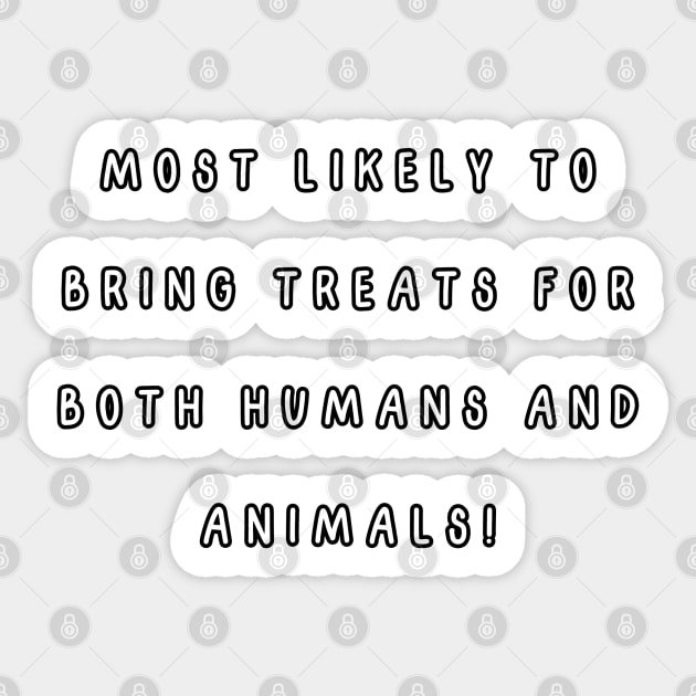 Most likely to bring treats for both humans and animals! Sticker by Project Charlie